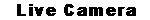 Live Camera